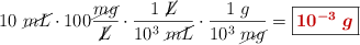 10\ \cancel{mL}\cdot 100\frac{\cancel{mg}}{\cancel{L}}\cdot \frac{1\ \cancel{L}}{10^3\ \cancel{mL}}\cdot \frac{1\ g}{10^3\ \cancel{mg}} = \fbox{\color[RGB]{192,0,0}{\bm{10^{-3}\ g}}}