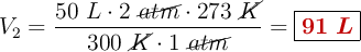 V_2 = \frac{50\ L\cdot 2\ \cancel{atm}\cdot 273\ \cancel{K}}{300\ \cancel{K}\cdot 1\ \cancel{atm}} = \fbox{\color[RGB]{192,0,0}{\bm{91\ L}}}