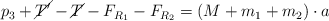 p_3 + \cancel{T^{\prime}} - \cancel{T} - F_{R_1} - F_{R_2} = (M + m_1 + m_2)\cdot a