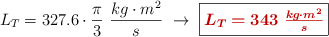 L_T = 327.6\cdot \frac{\pi}{3}\ \frac{kg\cdot m^2}{s}\ \to\ \fbox{\color[RGB]{192,0,0}{\bm{L_T = 343\ \frac{kg\cdot m^2}{s}}}}