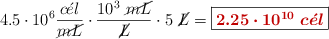 4.5\cdot 10^6\frac{c\acute{e}l}{\cancel{mL}}\cdot \frac{10^3\ \cancel{mL}}{\cancel{L}}\cdot 5\ \cancel{L} = \fbox{\color[RGB]{192,0,0}{\bm{2.25\cdot 10^{10}\ c\acute{e}l}}}
