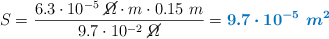 S = \frac{6.3\cdot 10^{-5}\ \cancel{\Omega}\cdot m\cdot 0.15\ m}{9.7\cdot 10^{-2}\ \cancel{\Omega}} = \color[RGB]{0,112,192}{\bm{9.7\cdot 10^{-5}\ m^2}}