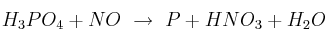 H_3PO_4 + NO\ \to\ P + HNO_3 + H_2O