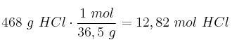 468\ g\ HCl\cdot \frac{1\ mol}{36,5\ g} = 12,82\ mol\ HCl