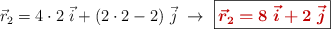 \vec{r}_2 = 4\cdot 2\ \vec i + (2\cdot 2 - 2)\ \vec j\ \to\ \fbox{\color[RGB]{192,0,0}{\bm{\vec{r}_2 = 8\ \vec{i} + 2\ \vec{j}}}}