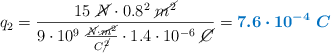 q_2 = \frac{15\ \cancel{N}\cdot 0.8^2\ \cancel{m^2}}{9\cdot 10^9\ \frac{\cancel{N}\cdot \cancel{m^2}}{C\cancel{^2}}\cdot 1.4\cdot 10^{-6}\ \cancel{C}} = \color[RGB]{0,112,192}{\bm{7.6\cdot 10^{-4}\ C}}