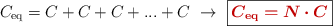 C_{\ce{eq}} = C + C + C + ... + C\ \to\ \fbox{\color[RGB]{192,0,0}{\bm{C_{\ce{eq}} = N\cdot C}}}