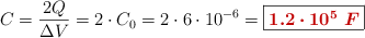 C = \frac{2Q}{\Delta V} = 2\cdot C_0 = 2\cdot 6\cdot 10^{-6} = \fbox{\color[RGB]{192,0,0}{\bm{1.2\cdot 10^{5}\ F}}}