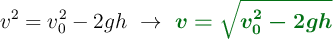 v^2 = v_0^2 - 2gh\ \to\ \color[RGB]{2,112,20}{\bm{v = \sqrt{v_0^2 - 2gh}}}