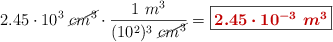 2.45\cdot 10^3\ \cancel{cm^3}\cdot \frac{1\ m^3}{(10^2)^3\ \cancel{cm^3}} = \fbox{\color[RGB]{192,0,0}{\bm{2.45\cdot 10^{-3}\ m^3}}}