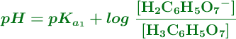 \color[RGB]{2,112,20}{\bm{pH = pK_{a_1} + log\ \frac{[\ce{H2C6H5O7-}]}{[\ce{H3C6H5O7}]}}}
