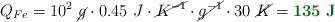 Q_{Fe} = 10^2\ \cancel{g}\cdot 0.45\ J\cdot \cancel{K^{-1}}\cdot \cancel{g^{-1}}\cdot 30\ \cancel{K} = \color[RGB]{2,112,20}{\bf 135\ J}