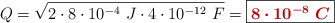 Q = \sqrt{2\cdot 8\cdot 10^{-4}\ J\cdot 4\cdot 10^{-12}\ F} = \fbox{\color[RGB]{192,0,0}{\bm{8\cdot 10^{-8}\ C}}}
