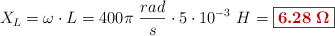 X_L = \omega\cdot L = 400\pi\ \frac{rad}{s}\cdot 5\cdot 10^{-3}\ H = \fbox{\color[RGB]{192,0,0}{\bm{6.28\ \Omega}}}