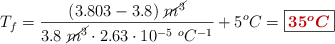 T_f = \frac{(3.803 - 3.8)\ \cancel{m^3}}{3.8\ \cancel{m^3}\cdot 2.63\cdot 10^{-5}\ ^oC^{-1}} + 5 ^oC = \fbox{\color[RGB]{192,0,0}{\bm{35 ^oC}}}