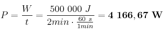 P = \frac{W}{t} = \frac{500\ 000\ J}{2\cancel min\cdot \frac{60\ s}{1\cancel min}} = \bf 4\ 166,67\ W