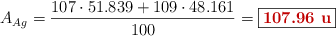 A_{Ag} = \frac{107\cdot 51.839 + 109\cdot 48.161}{100} = \fbox{\color[RGB]{192,0,0}{\bf 107.96\ u}}