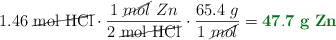 1.46\ \cancel{\ce{mol\ HCl}}\cdot \frac{1\ \cancel{mol}\ Zn}{2\ \cancel{\ce{mol\ HCl}}}\cdot \frac{65.4\ g}{1\ \cancel{mol}} = \color[RGB]{2,112,20}{\bf 47.7\ g\ Zn}