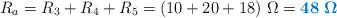 R_a = R_3 + R_4 + R_5 = (10 + 20 + 18)\ \Omega = \color[RGB]{0,112,192}{\bf 48\ \Omega}