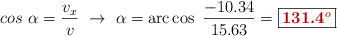 cos\ \alpha = \frac{v_x}{v}\ \to\ \alpha = \arccos\ \frac{-10.34}{15.63} = \fbox{\color[RGB]{192,0,0}{\bf 131.4^o}}