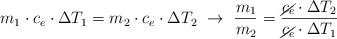 m_1\cdot c_e\cdot \Delta T_1 = m_2\cdot c_e\cdot \Delta T_2\ \to\ \frac{m_1}{m_2} = \frac{\cancel{c_e}\cdot \Delta T_2}{\cancel{c_e}\cdot \Delta T_1}