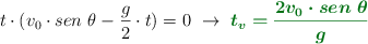 t\cdot (v_0\cdot sen\ \theta - \frac{g}{2}\cdot t) = 0\ \to\ \color[RGB]{2,112,20}{\bm{t_v = \frac{2v_0\cdot sen\ \theta}{g}}}