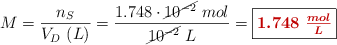 M = \frac{n_S}{V_D\ (L)} = \frac{1.748\cdot \cancel{10^{-2}}\ mol}{\cancel{10^{-2}}\ L} = \fbox{\color[RGB]{192,0,0}{\bm{1.748\ \frac{mol}{L}}}}