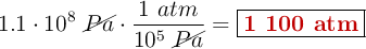 1.1\cdot 10^8\ \cancel{Pa}\cdot \frac{1\ atm}{10^5\ \cancel{Pa}} = \fbox{\color[RGB]{192,0,0}{\bf 1\ 100\ atm}}