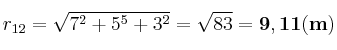 r_{12} = \sqrt{7^2 + 5^5 + 3^2} = \sqrt{83} = \bf 9,11 (m)