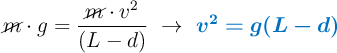 \cancel{m}\cdot g= \frac{\cancel{m}\cdot v^2}{(L - d)}\ \to\ \color[RGB]{0,112,192}{\bm{v^2 = g(L - d)}}