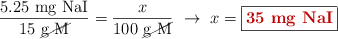 \frac{5.25\ \ce{mg\ NaI}}{15\ \cancel{\text{g\ M}}} = \frac{x}{100\ \cancel{\ce{g\ M}}}\ \to\ x = \fbox{\color[RGB]{192,0,0}{\textbf{35\ \ce{mg\ NaI}}}}