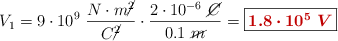 V_1 = 9\cdot 10^9\ \frac{N\cdot m\cancel{^2}}{C\cancel{^2}}\cdot \frac{2\cdot 10^{-6}\ \cancel{C}}{0.1\ \cancel{m}} = \fbox{\color[RGB]{192,0,0}{\bm{1.8\cdot 10^5\ V}}}