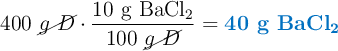 400\ \cancel{g\ D}\cdot \frac{10\ \ce{g\ BaCl2}}{100\ \cancel{g\ D}} = \color[RGB]{0,112,192}{\textbf{40 g \ce{BaCl2}}}