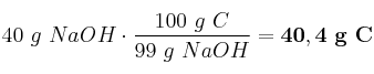 40\ g\ NaOH\cdot \frac{100\ g\ C}{99\ g\ NaOH} = \bf 40,4\ g\ C