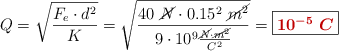 Q = \sqrt{\frac{F_e\cdot d^2}{K}} = \sqrt{\frac{40\ \cancel{N}\cdot 0.15^2\ \cancel{m^2}}{9\cdot 10^9\frac{\cancel{N}\cdot \cancel{m^2}}{C^2}}} = \fbox{\color[RGB]{192,0,0}{\bm{10^{-5}\ C}}}