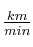 \textstyle{km\over min}