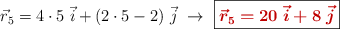 \vec{r}_5 = 4\cdot 5\ \vec i + (2\cdot 5 - 2)\ \vec j\ \to\ \fbox{\color[RGB]{192,0,0}{\bm{\vec{r}_5 = 20\ \vec{i} + 8\ \vec{j}}}}
