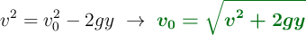 v^2 = v_0^2 - 2gy\ \to\ \color[RGB]{2,112,20}{\bm{v_0 = \sqrt{v^2 + 2gy}}}