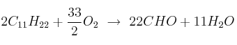 2C_{11}H_{22} + \frac{33}{2}O_2\ \to\ 22CHO + 11H_2O