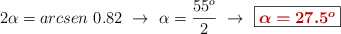 2\alpha = arcsen\ 0.82\ \to\ \alpha = \frac{55^o}{2}\ \to\ \fbox{\color[RGB]{192,0,0}{\bm{\alpha = 27.5^o}}}