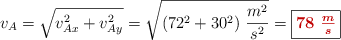 v_A = \sqrt{v_{Ax}^2 + v_{Ay}^2} = \sqrt{(72^2 + 30^2)\ \frac{m^2}{s^2}} = \fbox{\color[RGB]{192,0,0}{\bm{78\ \frac{m}{s}}}}