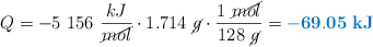 Q = -5\ 156\ \frac{kJ}{\cancel{mol}}\cdot 1.714\ \cancel{g}\cdot \frac{1\ \cancel{mol}}{128\ \cancel{g}} = \color[RGB]{0,112,192}{\bf -69.05\ kJ}