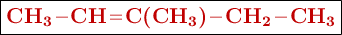 \fbox{\color[RGB]{192,0,0}{\textbf{\ce{CH3-CH=C(CH3)-CH2-CH3}}}}