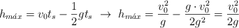 h_{m\acute{a}x} = v_0t_s - \frac{1}{2}gt_s\ \to\ h_{m\acute{a}x} = \frac{v_0^2}{g} - \frac{g\cdot v_0^2}{2g^2} = \frac{v_0^2}{2g}