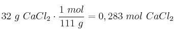 32\ g\ CaCl_2\cdot \frac{1\ mol}{111\ g} = 0,283\ mol\ CaCl_2