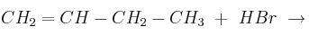 CH_2=CH-CH_2-CH_3\ +\ HBr\ \to