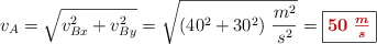 v_A = \sqrt{v_{Bx}^2 + v_{By}^2} = \sqrt{(40^2 + 30^2)\ \frac{m^2}{s^2}} = \fbox{\color[RGB]{192,0,0}{\bm{50\ \frac{m}{s}}}}