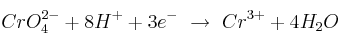 CrO_4^{2-} + 8H^+ + 3e^-\ \to\ Cr^{3+} + 4H_2O