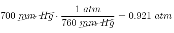 700\ \cancel{mm\ Hg}\cdot \frac{1\ atm}{760\ \cancel{mm\ Hg}} = 0.921\ atm