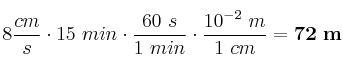 8\frac{cm}{s}\cdot 15\ min\cdot \frac{60\ s}{1\ min}\cdot \frac{10^{-2}\ m}{1\ cm} = \bf 72\ m